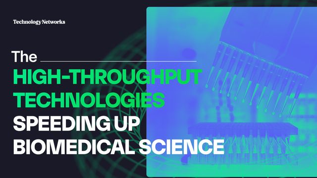 The High-Throughput Technologies Speeding Up Biomedical Science 